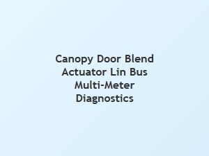 Diagnosing a Canopy Door Blend Actuator via Lin Bus